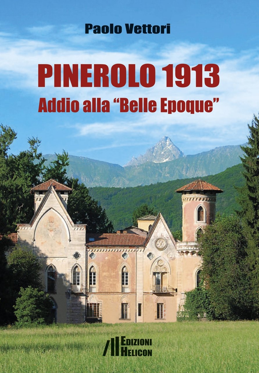 Pinerolo 1913. Addio alla «Belle Epoque», Poppi, Edizioni Helicon, 2019