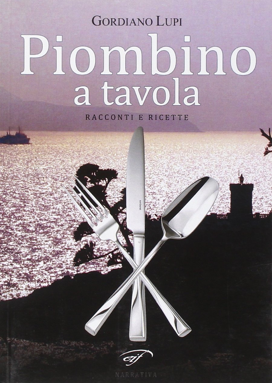 Piombino a tavola, Piombino, Associazione Culturale Il Foglio, 2011