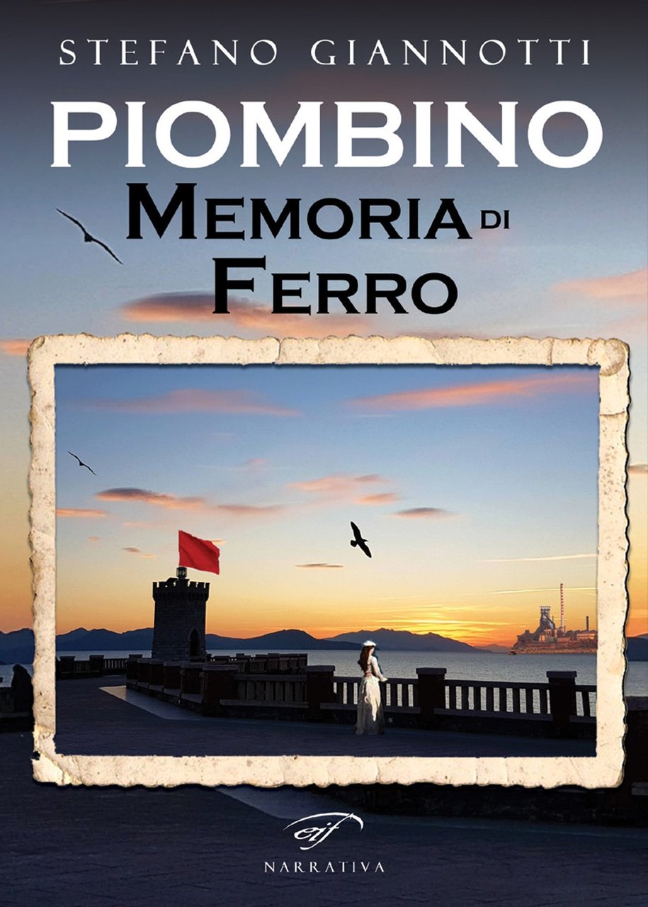 Piombino. Memoria di ferro, Piombino, Associazione Culturale Il Foglio, 2018