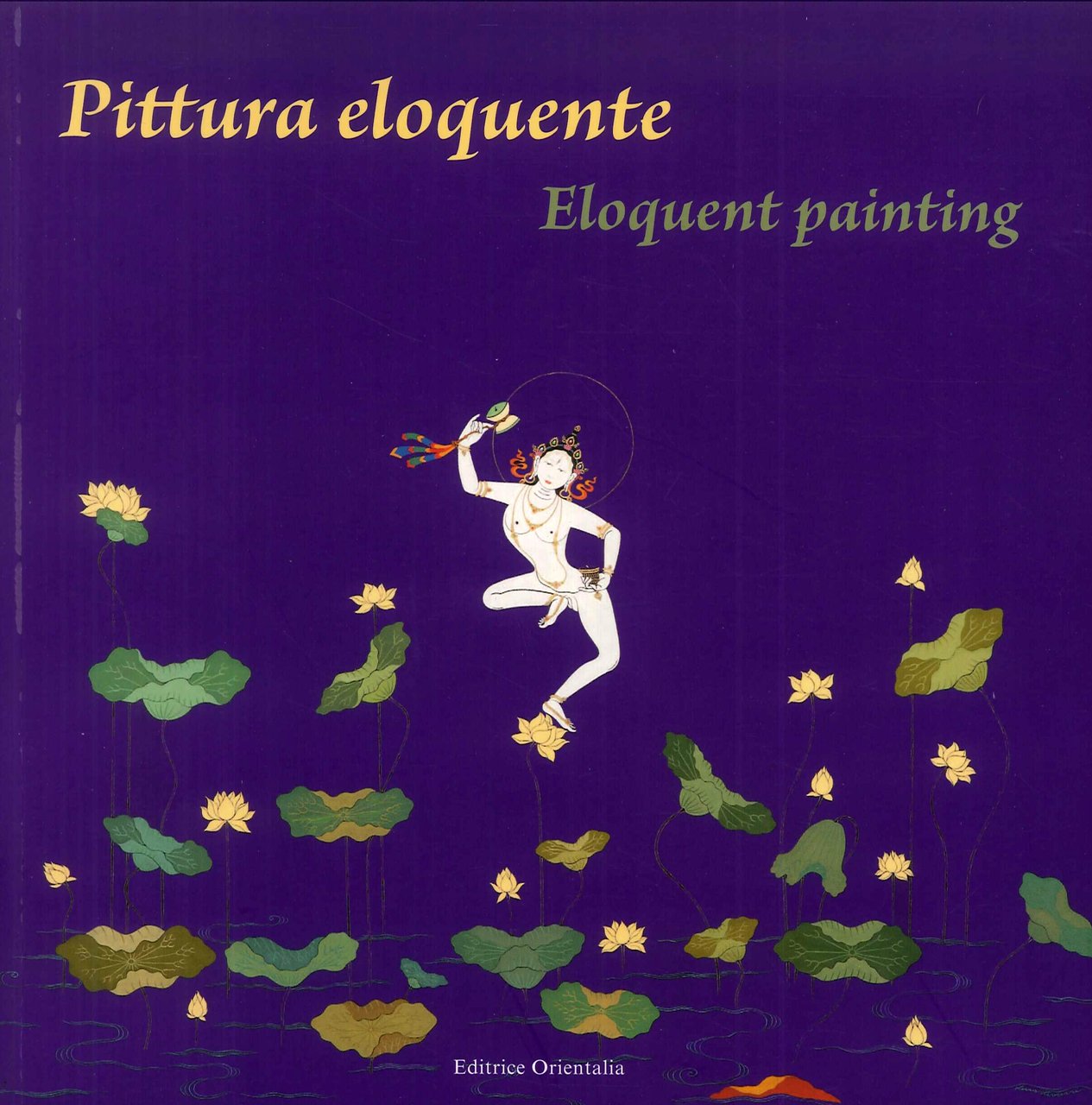 Pittura eloquente. Eloquent painting, Roma, Libreria Editrice Orientalia, 2010