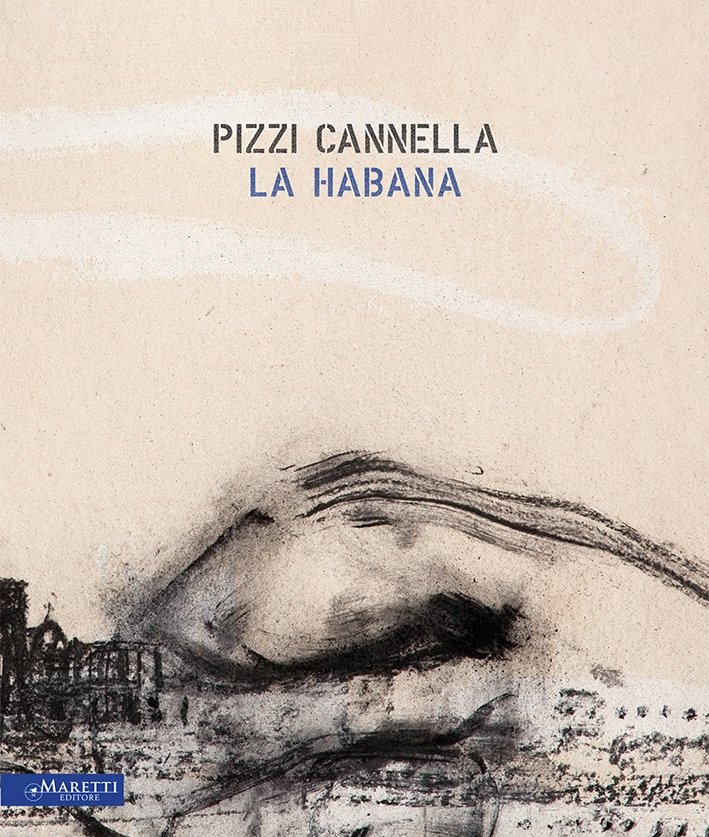 Pizzi Cannella. La Habana. Ediz. Italiana, Inglese e Spagnola, Falciano, …