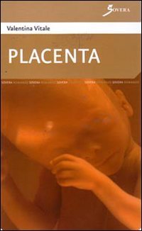 Placenta, Roma, Sovera Edizioni, 2008