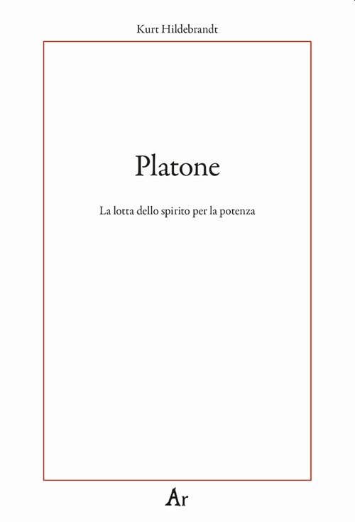 Platone. La lotta per lo spirito