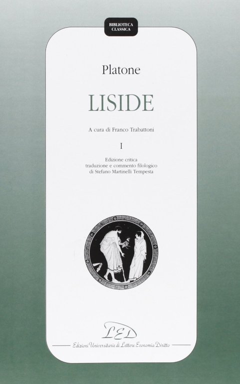 Platone. Liside. Vol. 1, Milano, LED - Edizioni Universitarie di Lettere Economia e Diritto, 2003