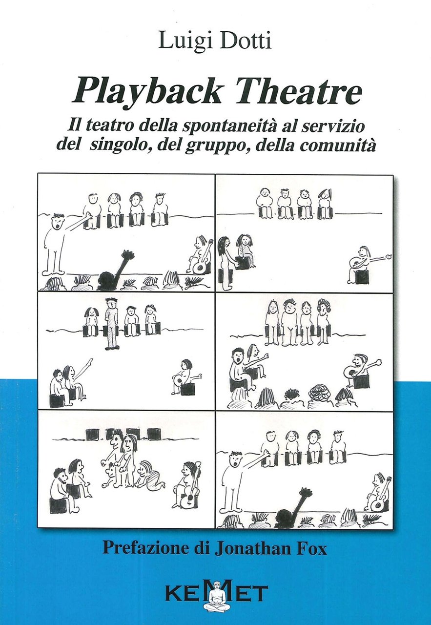 Playback Theatre. Il teatro della spontaneità al servizio del singolo, …