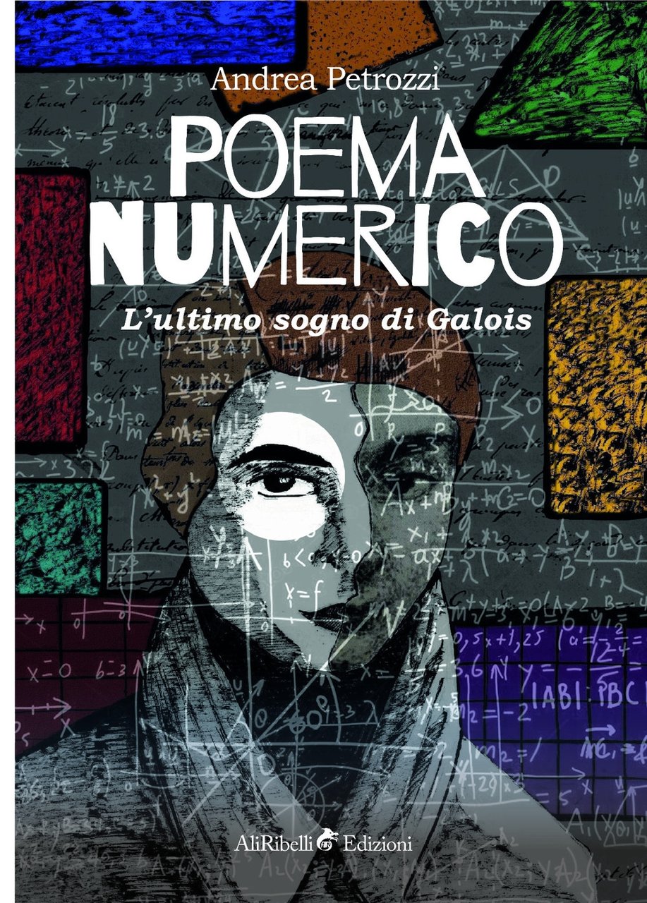 Poema numerico. L'ultimo sogno di Galois, Gaeta, Ali Ribelli Edizioni, …
