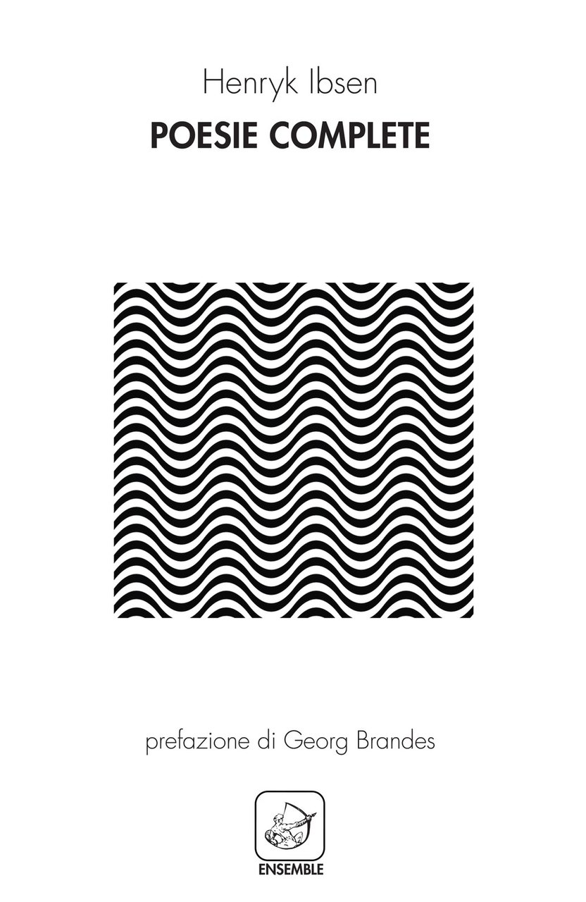 Poesie complete, Roma, Edizioni Ensemble, 2018