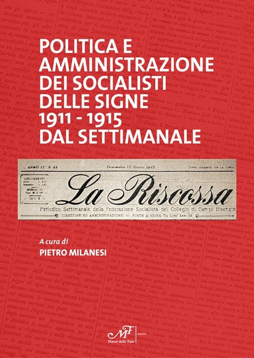 Politica e amministrazione dei socialisti delle Signe 1911-1915 dal settimanale …
