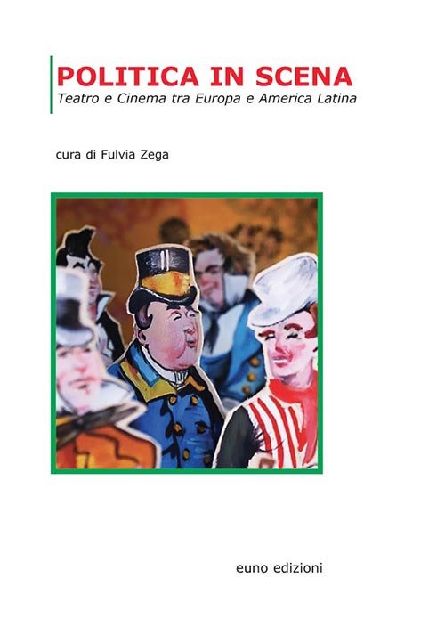 Politica in scena. Teatro e cinema tra Europa e America …