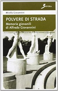Polvere di strada. Memorie giovanili di Alfredo Giovannini, Roma, Sovera Edizioni, 2006