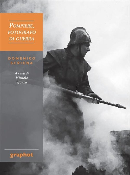 Pompiere, fotografo di guerra. Domenico Scrigna | Immagine principale