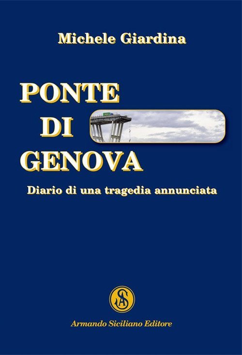 Ponte di Genova. Diario di una tragedia annunciata, Messina, Armando …
