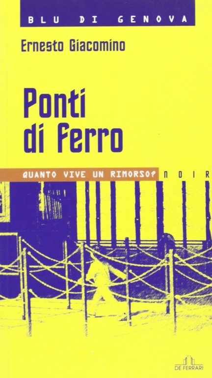 Ponti di Ferro, Genova, De Ferrari Editore, 2006