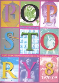 Pop story. Vol. 8: 1970-1979. Hard, punk, disco. Storia di …
