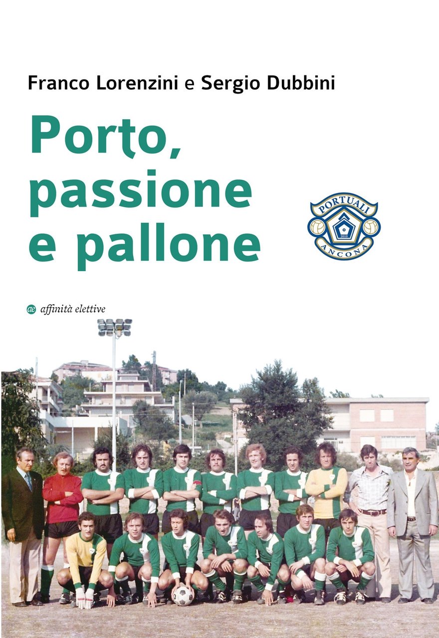 Porto, passione e pallone, Ancona, Affinità Elettive Edizioni, 2022