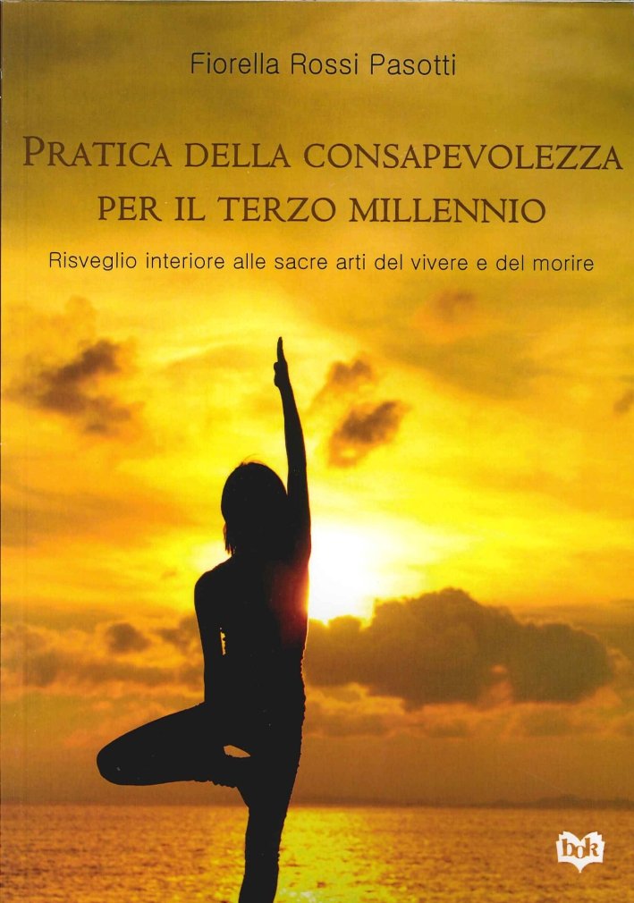 Pratica della Consapevolezza per il Terzo Millennio. Risveglio Interiore alle …