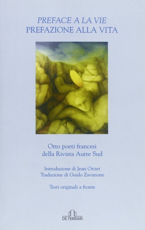 Preface à la vie­Prefazione alla vita, Genova, De Ferrari Editore, …