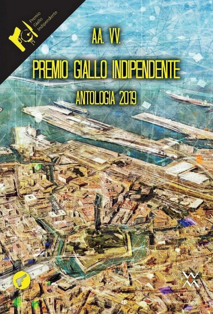 Premio Giallo indipendente. Antologia 2019, Stezzano, WLM Edizioni, 2020