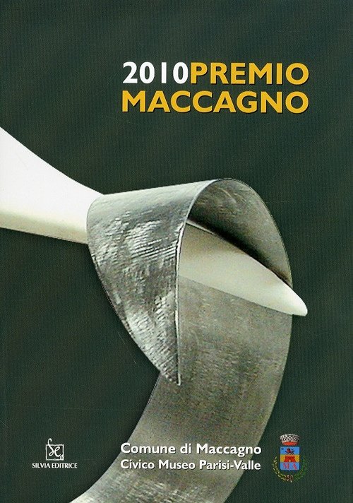Premio Maccagno 2010, Cologno Monzese, Silvia Editrice, 2010