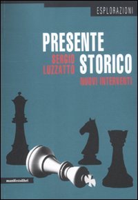 Presente storico. Nuovi interventi, Roma, Manifestolibri, 2012