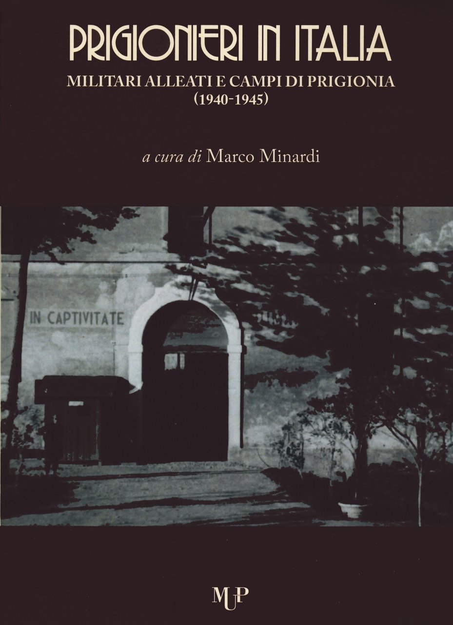 Prigionieri in Italia. Militari alleati e campi di prigionia (1940-1945), …