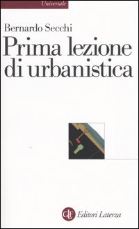 Prima lezione di urbanistica, Bari, Gius. Laterza & Figli, 2007