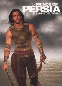 Prince of Persia. Le sabbie del tempo, Milano, Disney Libri, 2010