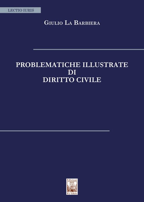 Problematiche illustrate di diritto civile, Palermo, Ex Libris Edizioni, 2022