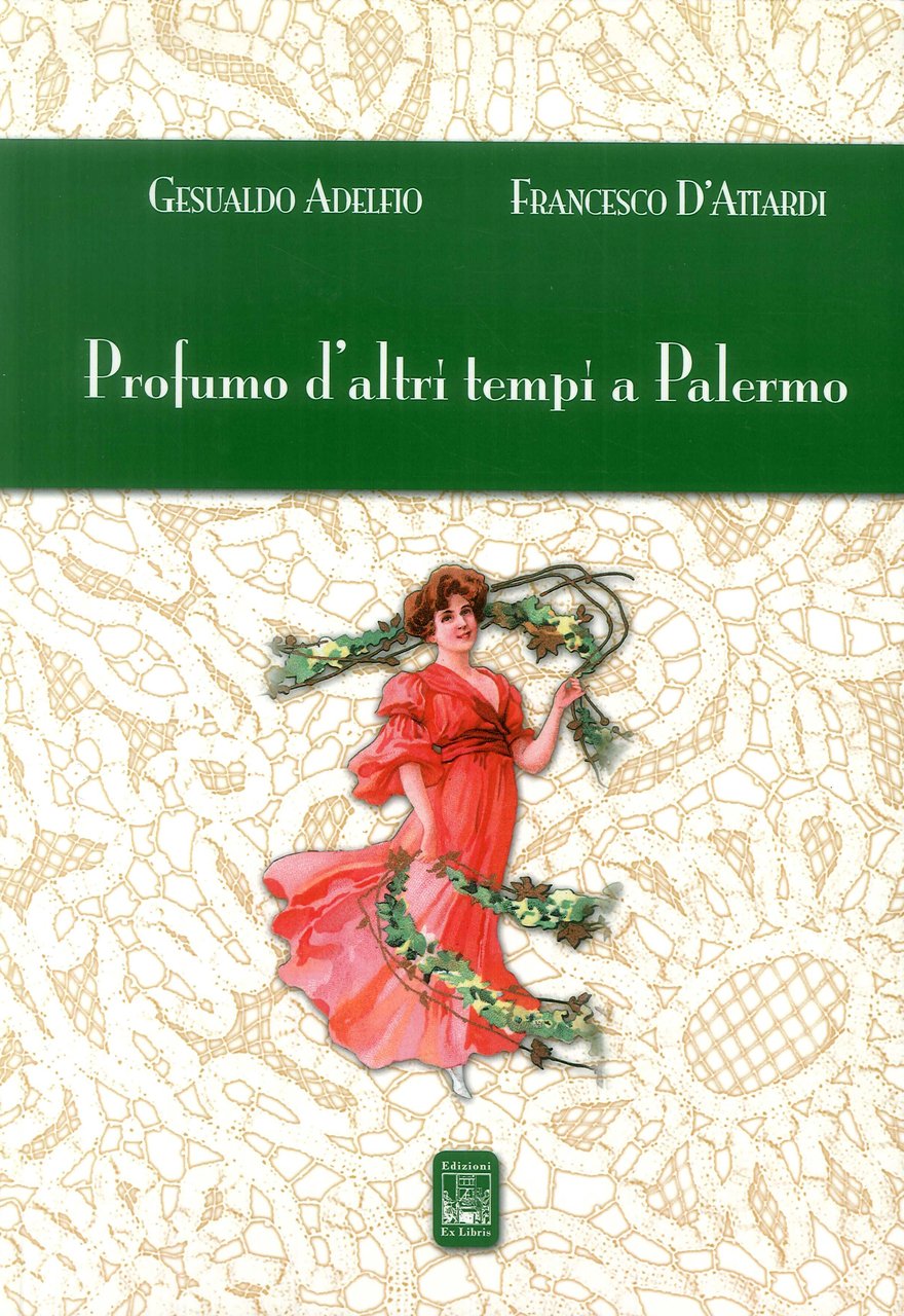 Profumo d'altri tempi a Palermo, Palermo, Ex Libris Edizioni, 2012