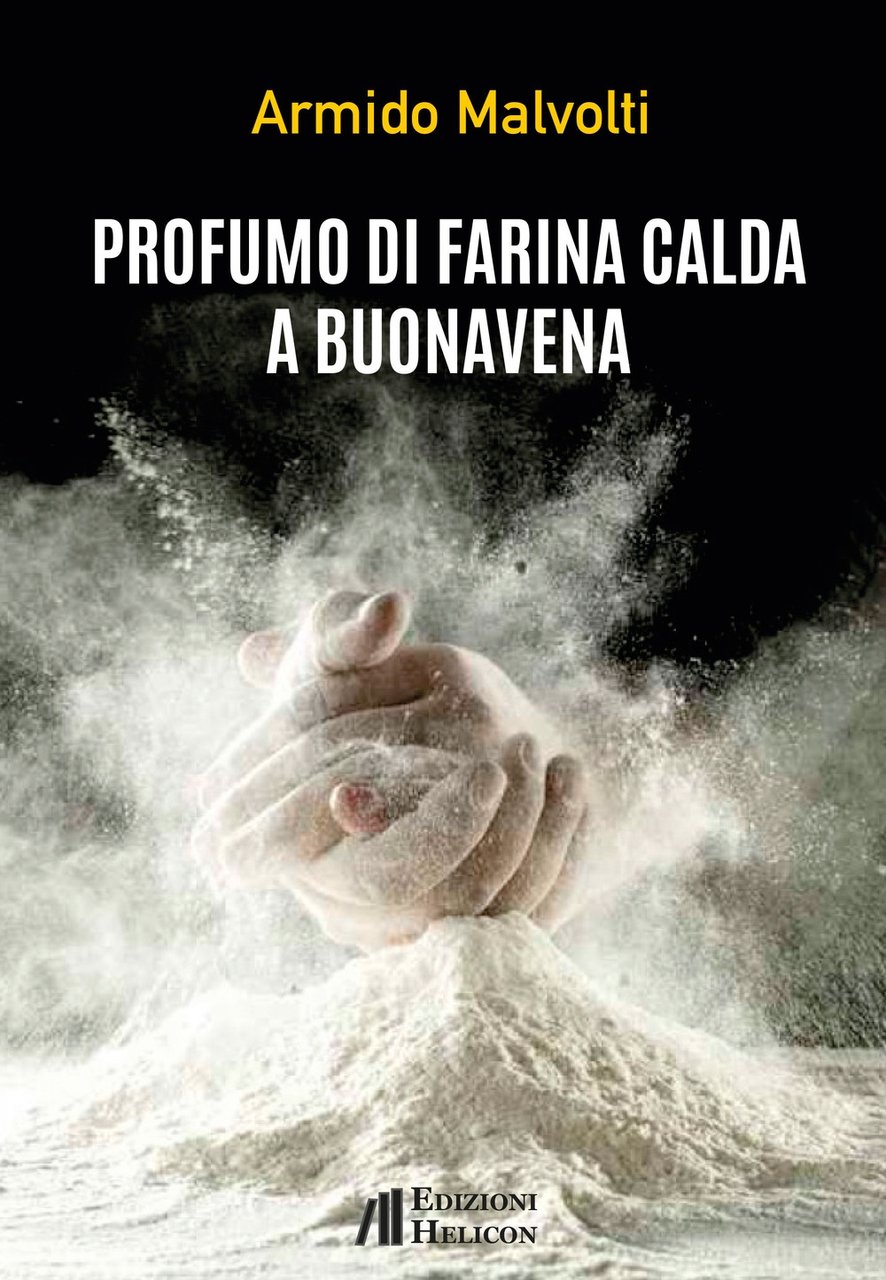 Profumo di farina calda a Buonavena, Poppi, Edizioni Helicon, 2021