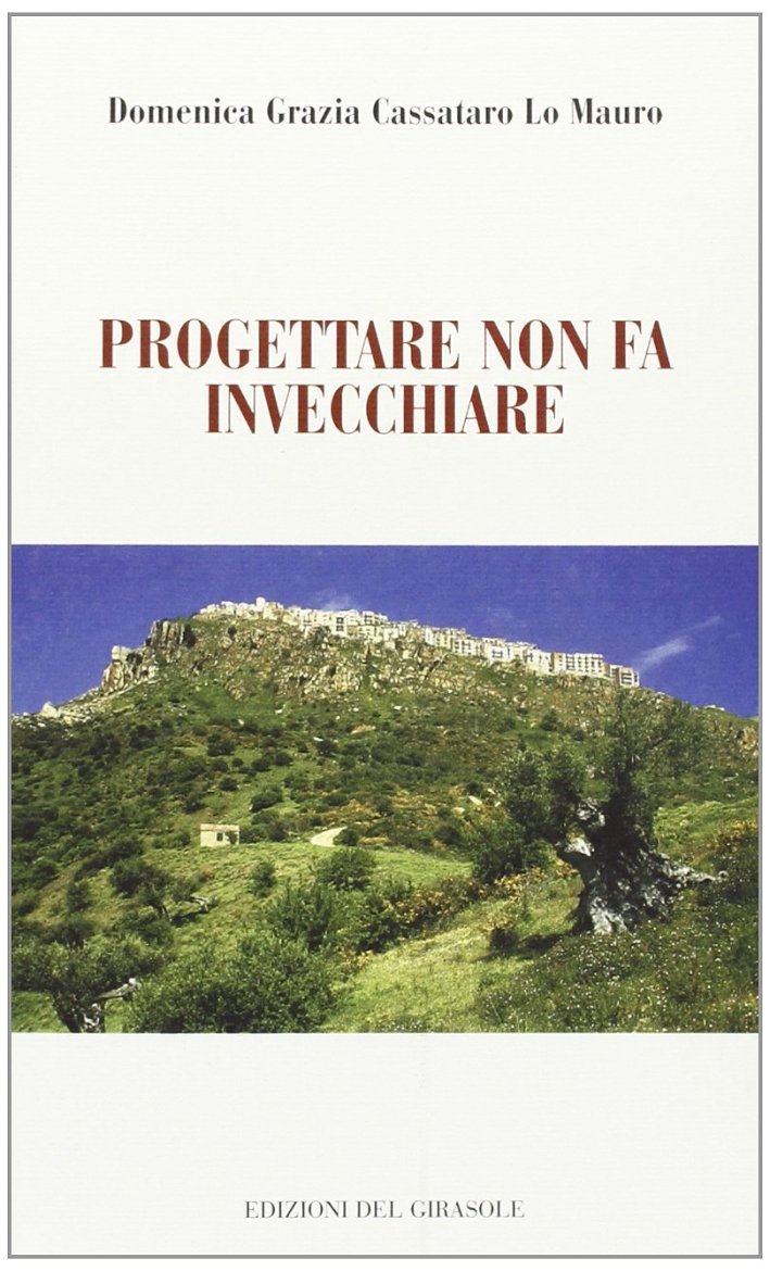 Progettare non fa invecchiare, Ravenna, Edizioni del Girasole, 1999 | Immagine principale