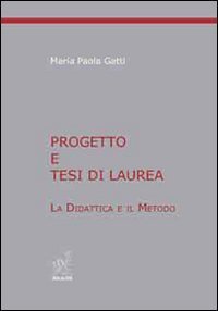 Progetto e tesi di laurea. La didattica e il metodo, …