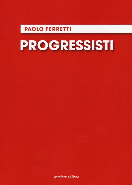 Progressisti, Reggio Emilia, Corsiero Editore, 2021