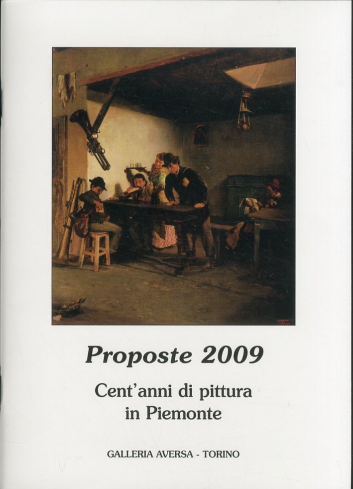 Proposte 2009. Cent'anni di pittura in Piemonte, Torino, Galleria Aversa, …
