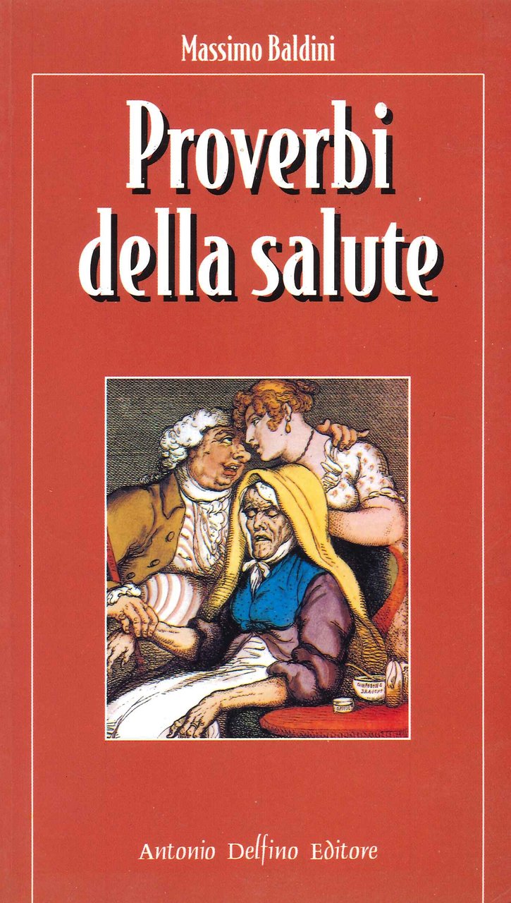 Proverbi della salute, Roma, Antonio Delfino Editore, 1995