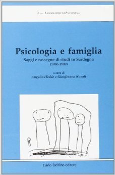 Psicologia e famiglia. Saggi e rassegne di studi in Sardegna (1980-1989), Sassari, Carlo Delfino Editore, 1997