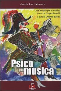 Psicomusica. Una terapia per musicisti in cerca di spontaneità, Roma, …