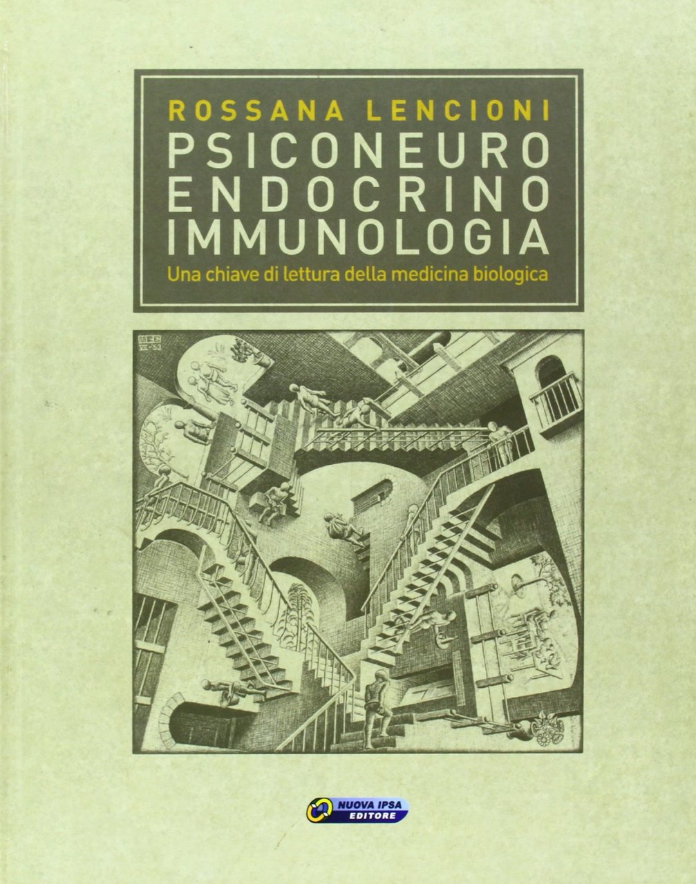 Psiconeuroendocrinoimmunologia. Una chiave di lettura della medicina biologica, Palermo, Nuova …