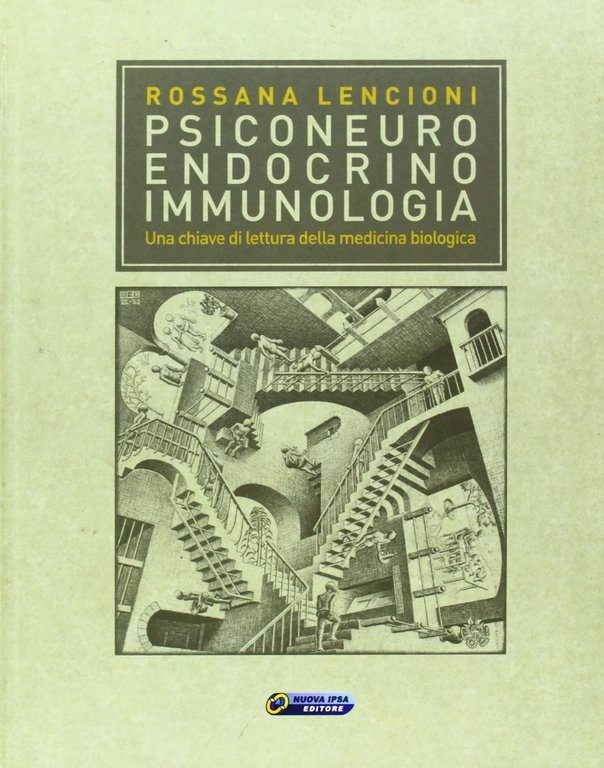 Psiconeuroendocrinoimmunologia. Una chiave di lettura della medicina biologica, Palermo, Nuova IPSA, 2009