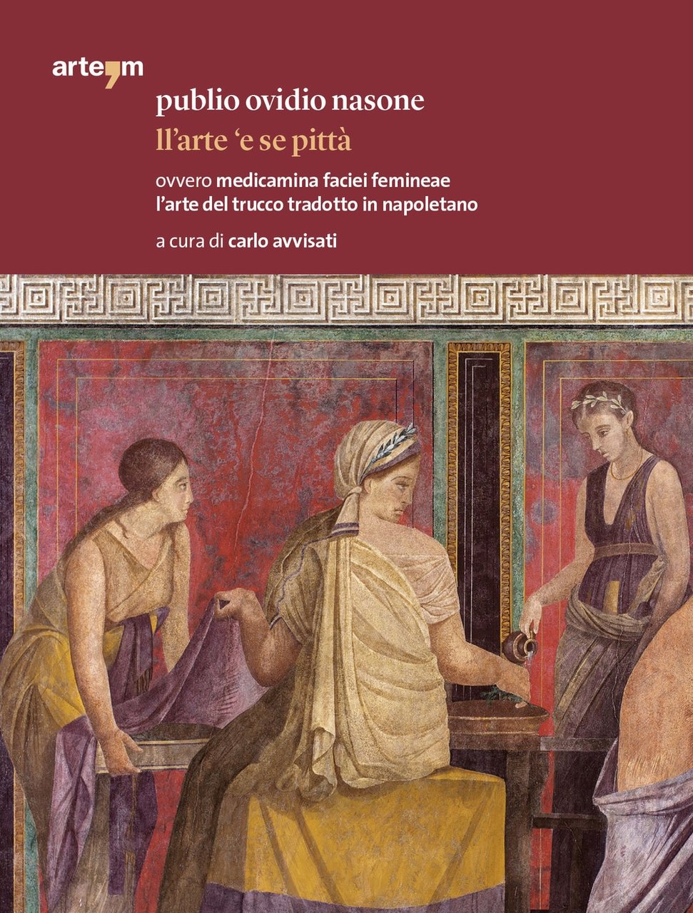 Publio Ovidio Nasone. Ll'Arte 'E se Pittà Ovvero Medicamina Faciei …
