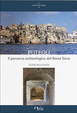 Puteoli. Il percorso archeologico del Rione Terra. Guida alla visita