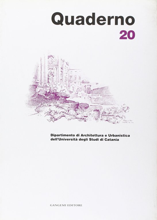 Quaderno del Dipartimento di architettura e urbanistica dell'Università degli studi di Catania. Vol. 20, Roma, Gangemi Editore, 2003