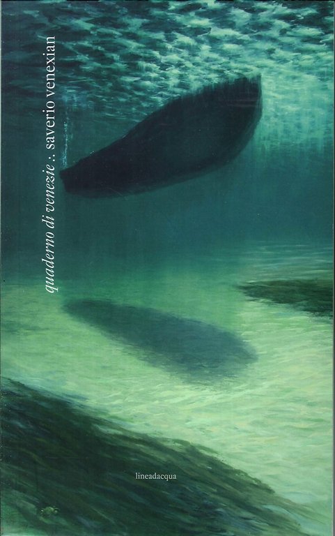 Quaderno di Venezie, Venezia, Lineadacqua Edizioni, 2013