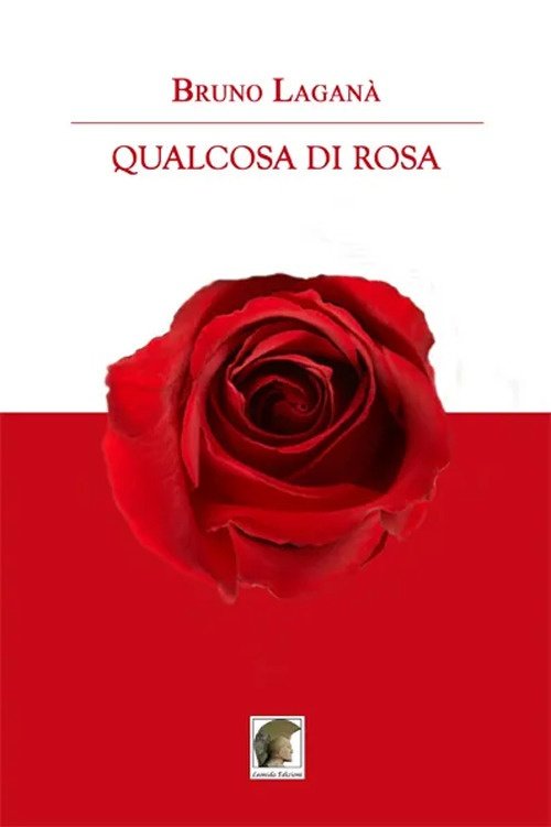 Qualcosa di Rosa, Gallico di Reggio Calabria, Casa Editrice Leonida, 2010