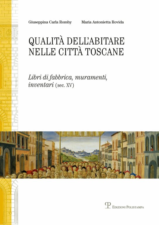 Qualità dell'Abitare nelle Città Toscane. Libri di fabbrica, muramenti, inventari. (Sec. XV)