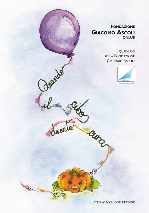 Quando il cibo diventa cura, Varese, Macchione Editore, 2016