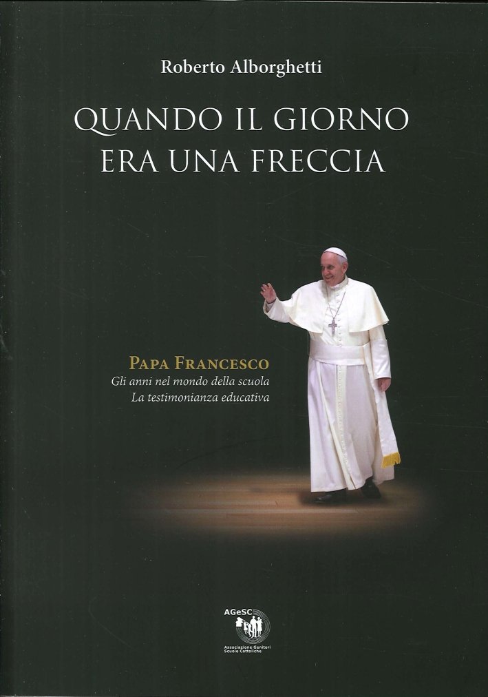 Quando il Giorno Era una Freccia. Papa Francesco. Gli anni …
