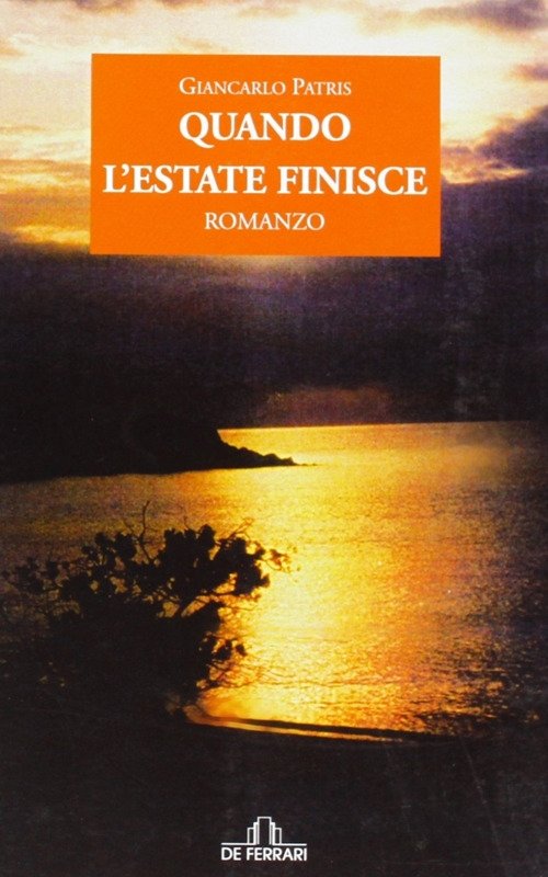 Quando l'estate finisce, Genova, De Ferrari Editore, 2009