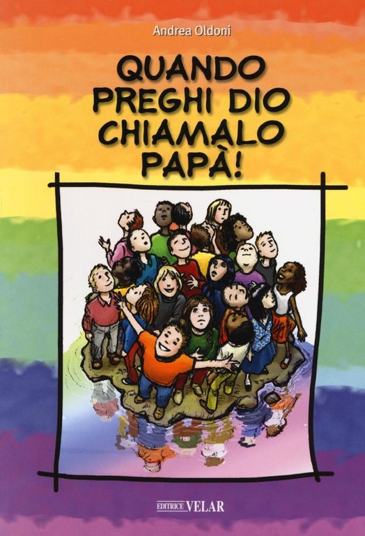 Quando preghi Dio, chiamalo papà!, Palermo, Società di Storia Patria di Palermo, 2016