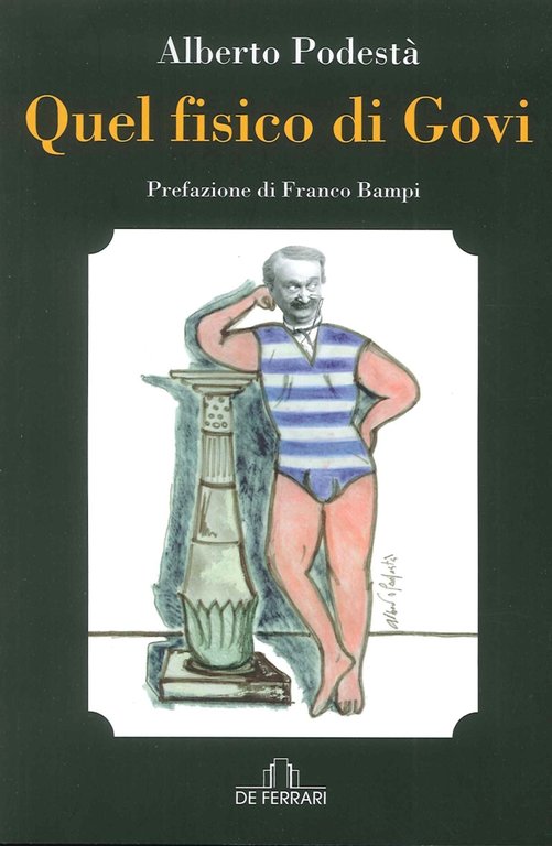 Quel Fisico di Govi, Genova, De Ferrari Editore, 2015
